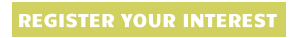 REGISTER YOUR INTEREST