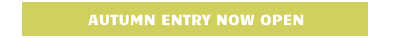 AUTUMN ENTRY NOW OPEN